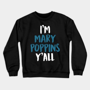I'M MARY POPPINS Y'ALL (White) Crewneck Sweatshirt